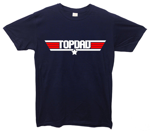 Top Gun Top Dad Printed T-Shirt - Mr Wings Emporium 