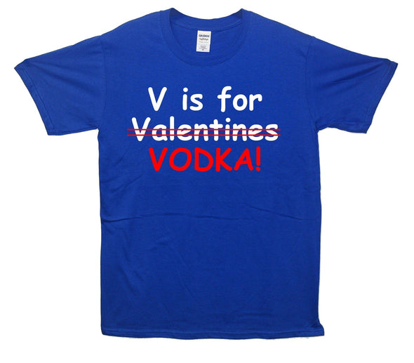 V Is For Vodka Printed T-Shirt - Mr Wings Emporium 