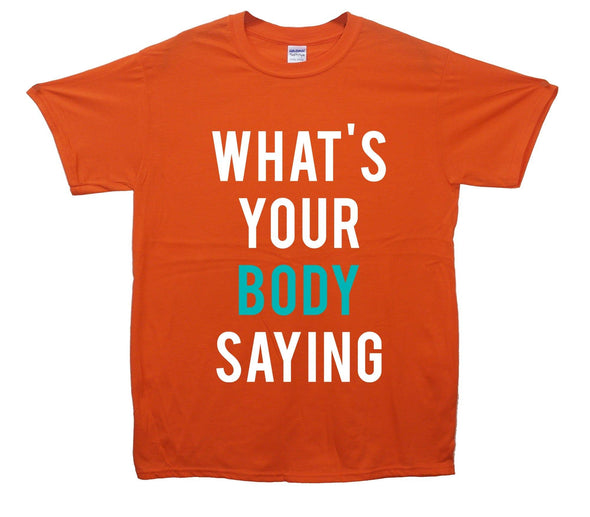 What's Your Body Saying Printed T-Shirt - Mr Wings Emporium 