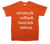 Whiskey & Coffee & Beards & Tattoo's Printed T-Shirt - Mr Wings Emporium 