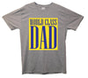 World Class Dad Printed T-Shirt - Mr Wings Emporium 