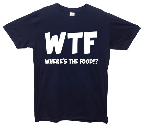 WTF Where's the Food Printed T-Shirt - Mr Wings Emporium 