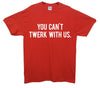 You Can't Twerk With Us Mean Girls Printed T-Shirt - Mr Wings Emporium 