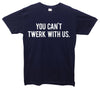 You Can't Twerk With Us Mean Girls Printed T-Shirt - Mr Wings Emporium 